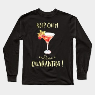 Quarantine Quarantini-Keep Calm have a Drink-Flu Cold Virus Long Sleeve T-Shirt